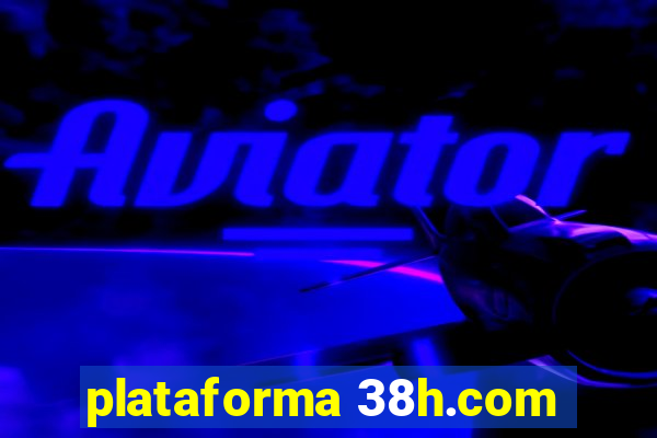 plataforma 38h.com